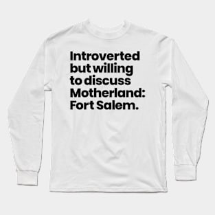 Introverted but willing to discuss Motherland: Fort Salem - Black Font Long Sleeve T-Shirt